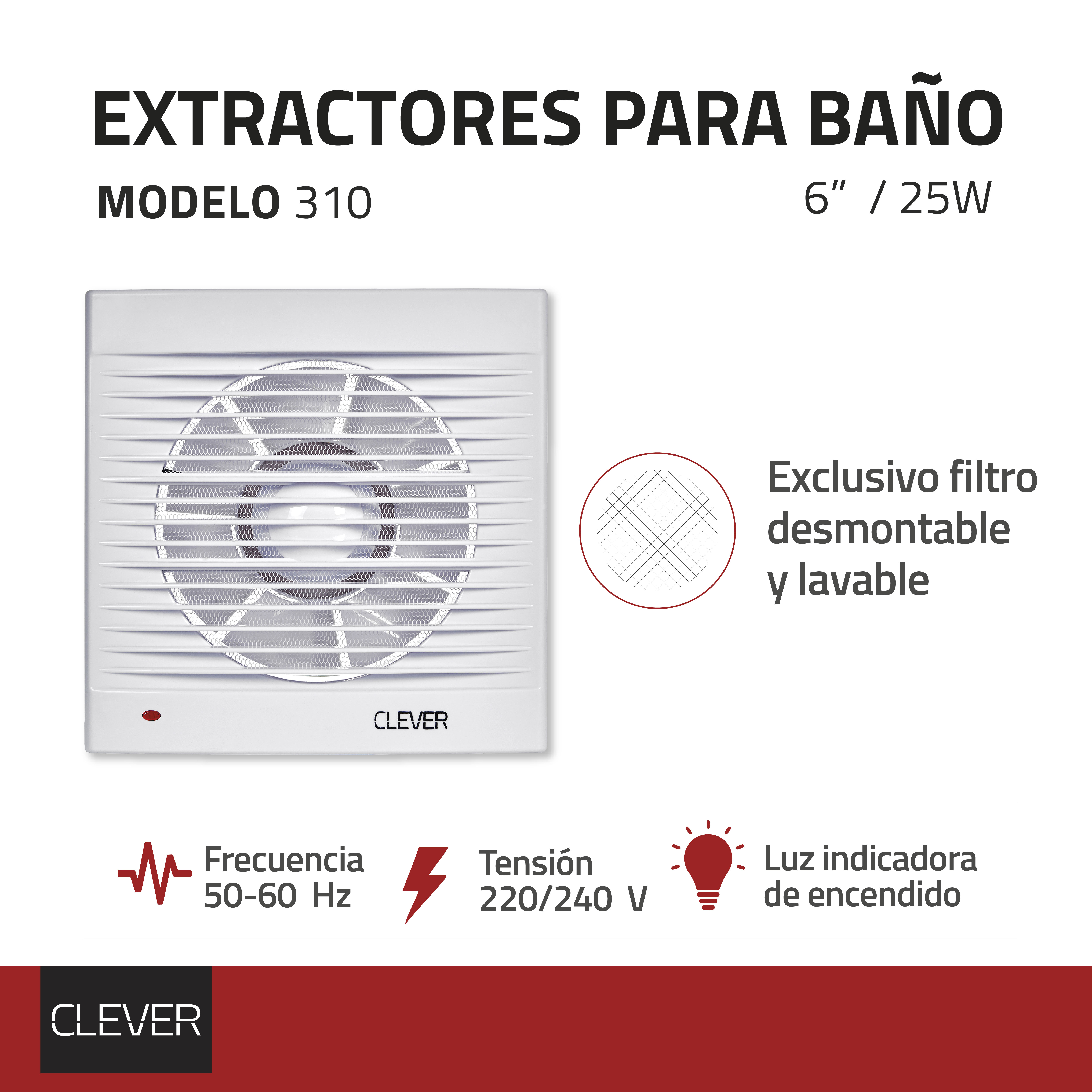 EXTRACTOR PARA BAÑO 310 CLEVER - 6"